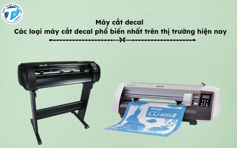 Máy cắt decal - Các loại máy cắt decal phổ biến nhất trên thị trường hiện nay